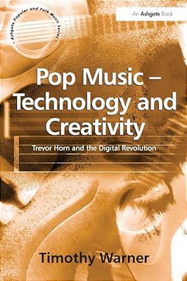 Pop Music - Technology And Creativity: Trevor Horn And The Digital Revolution-..