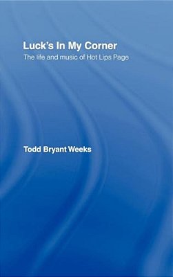 Luck's In My Corner: The Life And Music Of Hot Lips Page-..