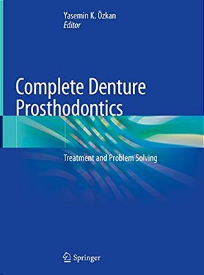 Complete Denture Prosthodontics: Treatment And Problem Solving-..