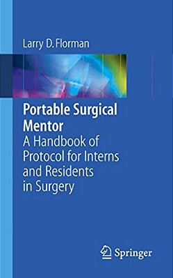 Portable Surgical Mentor: A Handbook Of Protocol For Interns And Residents In Surgery-..