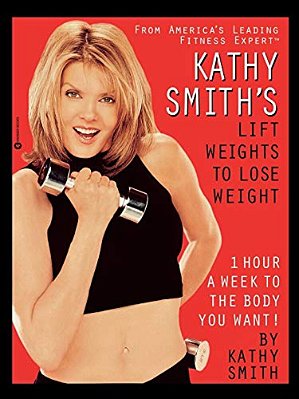 Kathy Smith's Lift Weights To Lose Weight-..