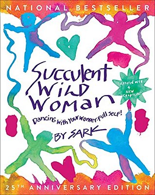Succulent Wild Woman (25Th Anniversary Edition): Dancing With Your Wonder-Full Self-..
