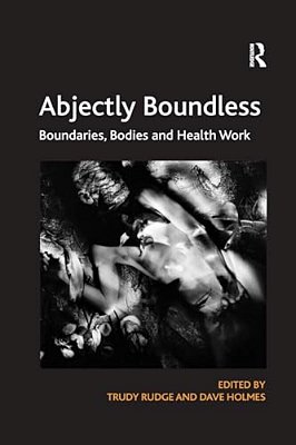 Abjectly Boundless: Boundaries, Bodies And Health Work-..