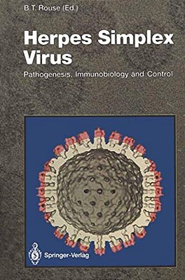 Herpes Simplex Virus: Pathogenesis, Immunobiology And Control-..