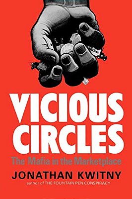 Vicious Circles: The Mafia In The Marketplace-..