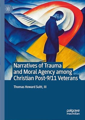 Narratives Of Trauma And Moral Agency Among Christian Post-9/11 Veterans-..