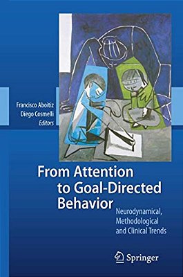 From Attention To Goal-Directed Behavior: Neurodynamical, Methodological And Clinical Trends-..