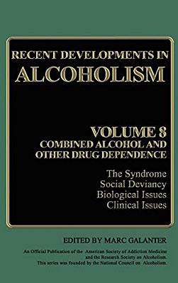 Recent Developments In Alcoholism: Volume 8: Combined Alcohol And Other Drug Dependence-..
