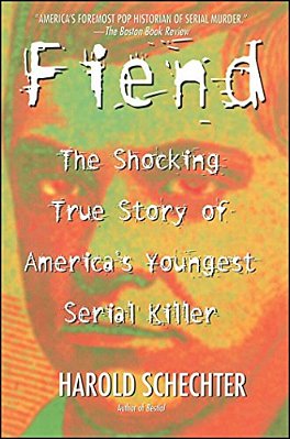Fiend: The Shocking True Story Of Americas Youngest Serial Killer-..