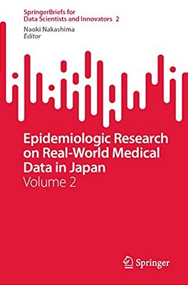 Epidemiologic Research On Real-World Medical Data In Japan: Volume 2-..