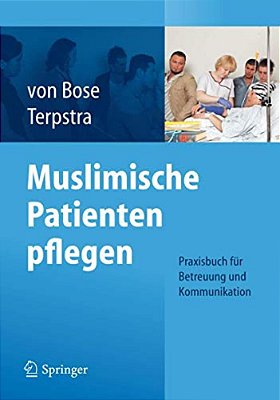 Muslimische Patienten Pflegen: Praxisbuch Für Betreuung Und Kommunikation-..