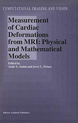 Measurement Of Cardiac Deformations From Mri: Physical And Mathematical Models-..
