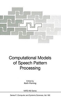 Computational Models Of Speech Pattern Processing-..