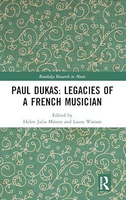 Paul Dukas: Legacies Of A French Musician-..