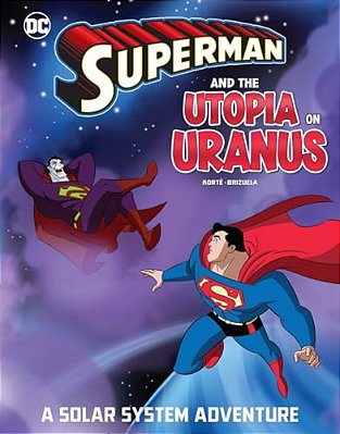 Superman And The Utopia On Uranus: A Solar System Adventure-..