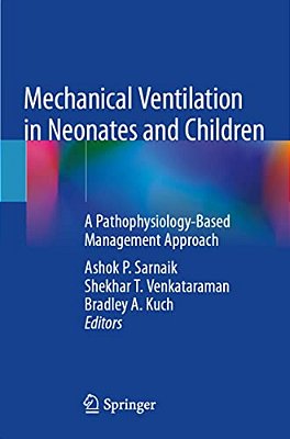 Mechanical Ventilation In Neonates And Children: A Pathophysiology-Based Management Approach-..