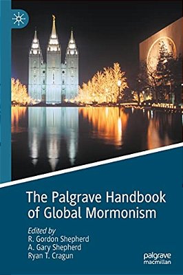 The Palgrave Handbook Of Global Mormonism-..