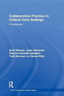 Collaborative Practice In Critical Care Settings: A Workbook-..