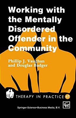 Working With The Mentally Disordered Offender In The Community-..