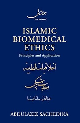 Islamic Biomedical Ethics: Principles And Application-..
