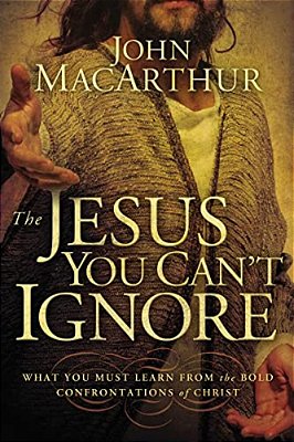 The Jesus You Can't Ignore: What You Must Learn From The Bold Confrontations Of Christ-..