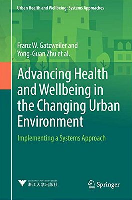 Advancing Health And Wellbeing In The Changing Urban Environment: Implementing A Systems Approach-..