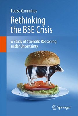 Rethinking The Bse Crisis: A Study Of Scientific Reasoning Under Uncertainty-..