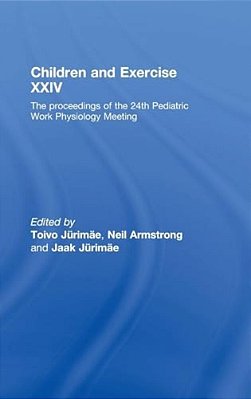 Children And Exercise XXIV: The Proceedings Of The 24Th Pediatric Work Physiology Meeting-..
