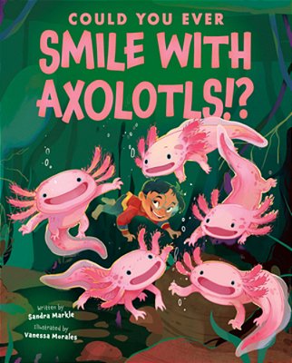 Could You Ever Smile With Axolotls!?-..