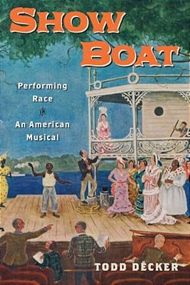Show Boat: Performing Race In An American Musical-..