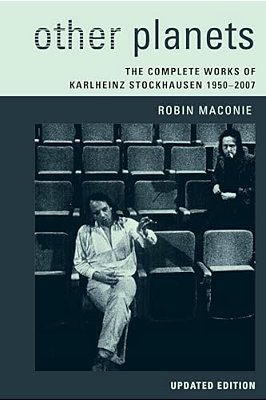 Other Planets: The Complete Works Of Karlheinz Stockhausen 1950-2007-..