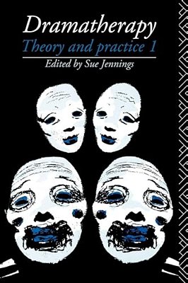 Dramatherapy: Theory And Practice 1-..
