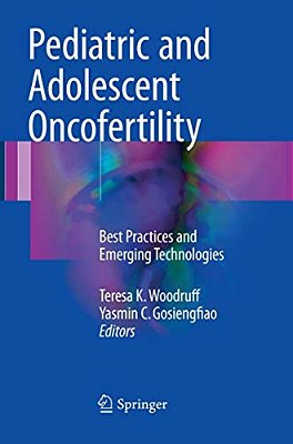 Pediatric And Adolescent Oncofertility: Best Practices And Emerging Technologies-..