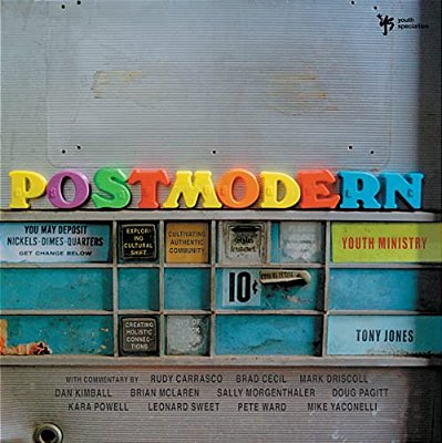 Postmodern Youth Ministry: Exploring Cultural Shift, Creating Holistic Connections, Cultivating Authentic Community-..
