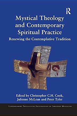 Mystical Theology And Contemporary Spiritual Practice: Renewing The Contemplative Tradition-..