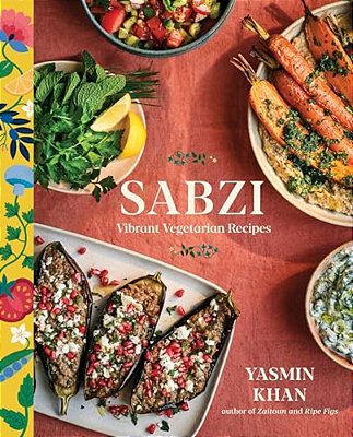 Sabzi: Vibrant Vegetarian Recipes-..