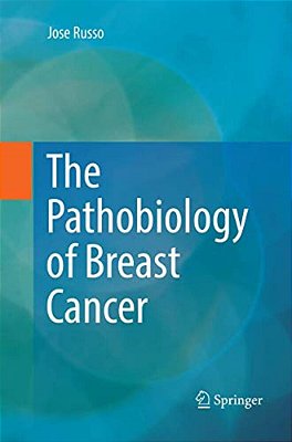 The Pathobiology Of Breast Cancer-..