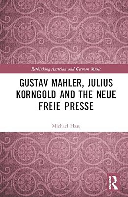 Gustav Mahler, Julius Korngold And The Neue Freie Presse-..