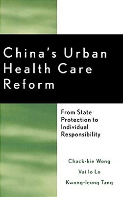 China's Urban Health Care Reform: From State Protection To Individual Responsibility-..
