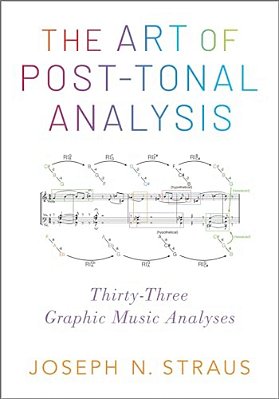 The Art Of Post-Tonal Analysis: Thirty-Three Graphic Music Analyses-..