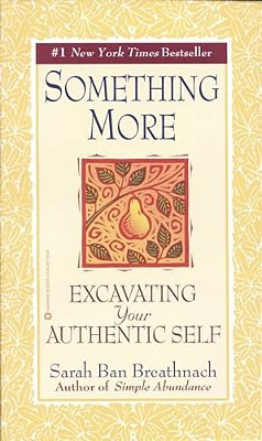 Something More: Excavating Your Authentic Self-..