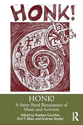 Honk!: A Street Band Renaissance Of Music And Activism-..