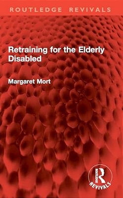Retraining For The Elderly Disabled-..