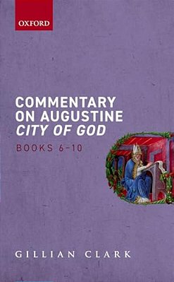 Commentary On Augustine City Of God, Books 6-10-..