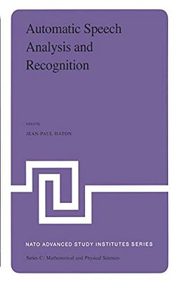 Automatic Speech Analysis And Recognition: Proceedings Of The Nato Advanced Study Institute Held At Bonas, France, June 29-July 10, 1981-..