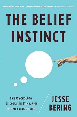 Belief Instinct: The Psychology Of Souls, Destiny, And The Meaning Of Life-..