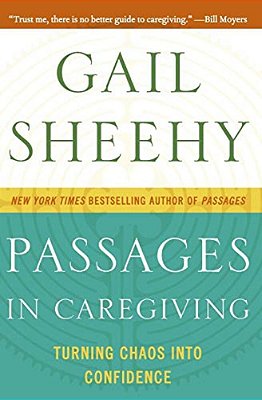 Passages In Caregiving: Turning Chaos Into Confidence-..
