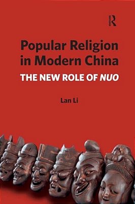 Popular Religion In Modern China: The New Role Of Nuo-..