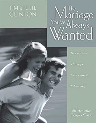 The Marriage You'Ve Always Wanted: How To Grow A Stronger, More Intimate Relationship-..