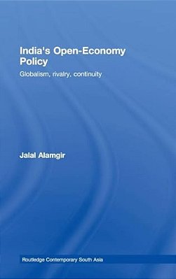 India's Open-Economy Policy: Globalism, Rivalry, Continuity-..